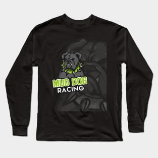 Mud Dog Racing Long Sleeve T-Shirt